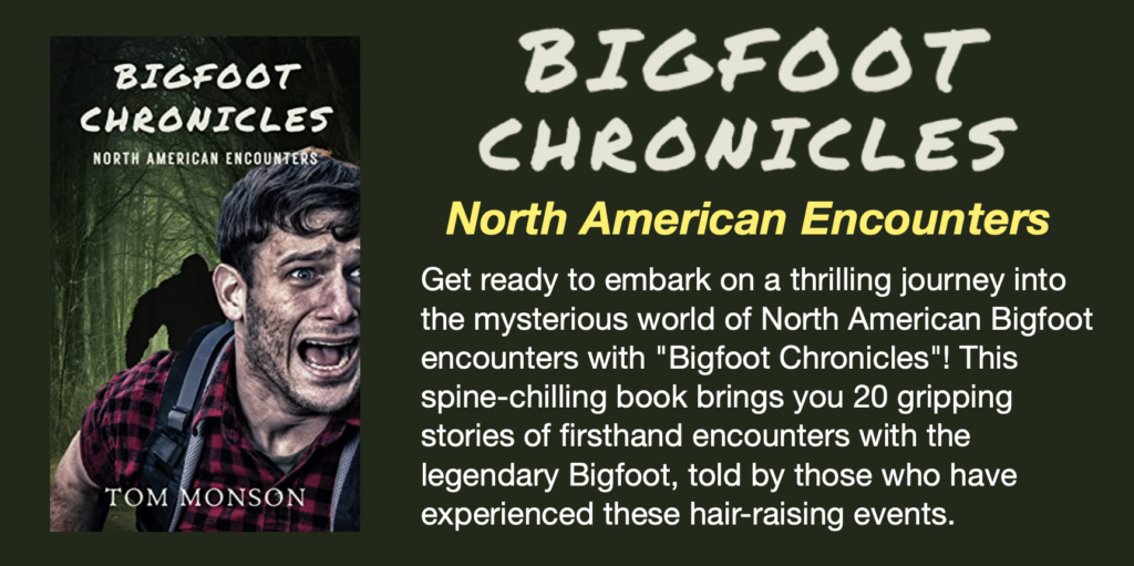 Bigfoot Chronicles North American Encounters - a book of stories about encounters with the ellusive creature.  